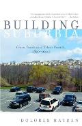 Building Suburbia: Green Fields and Urban Growth, 1820-2000
