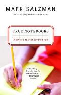 True Notebooks A Writers Year at Juvenile Hall