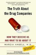 Truth about the Drug Companies How They Deceive Us & What to Do about It