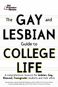 Gay & Lesbian Guide to College Life A Comprehensive Resource for Lesbian Gay Bisexual & Transgender Students & Their Allies