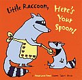 Little Raccoon Heres Your Spoon
