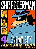 Shredderman 04 Enemy Spy