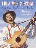 I Hear America Singing Folksongs for American Families with CD With CD