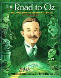 Road to Oz Twists Turns Bumps & Triumphs in the Life of L Frank Baum