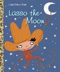 Lasso The Moon Little Golden Book