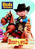 Bob The Builder Built To Be Wild