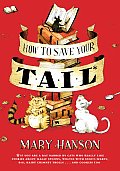 How to Save Your Tail If You Are a Rat Nabbed by Cats Who Really Like Stories about Magic Spoons Wolves with Snout Warts Big Hairy Chimney