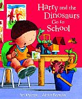 Harry & The Dinosaurs Go To School