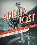 Amelia Lost The Life & Disappearance of Amelia Earhart