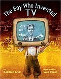 Boy Who Invented Tv The Story Of Philo