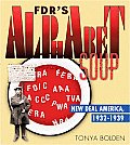 Fdr's Alphabet Soup: New Deal America 1932-1939