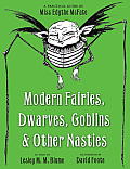 Modern Fairies Dwarves Goblins & Other Nasties A Practical Guide by Miss Edythe McFate