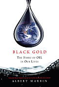 Black Gold The Story of Oil in Our Lives