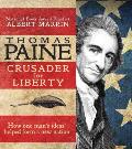 Thomas Paine Crusader for Liberty How One Mans Ideas Helped Form a New Nation