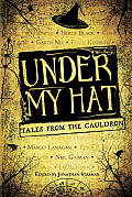 Under My Hat Tales From The Cauldron