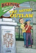 Ballpark Mysteries 04 The Astro Outlaw