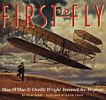 First To Fly How Wilbur & Orville Wright