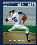 You Never Heard Of Sandy Koufax