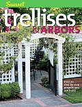 Trellises & Arbors Over 35 Step By Step Projects You Can Build