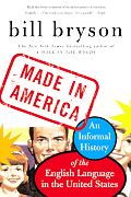 Made In America An Informal History of the English Language in the United States