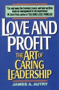 Love and Profit: The Art of Caring Leadership