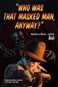 Who Was That Masked Man Anyway
