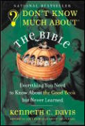 Dont Know Much about the Bible Everything You Need to Know about the Good Book But Never Learned