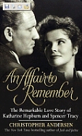Affair to Remember The Remarkable Love Story of Katharine Hepburn & Spencer Tracy