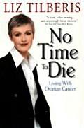 No Time to Die Living with Ovarian Cancer