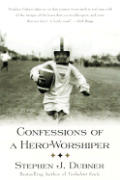 Confessions Of A Hero Worshiper