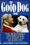Good Dog Book The Responsible Owners Guide To