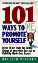 101 Ways to Promote Yourself Tricks of the Trade for Taking Charge of Your Own Success