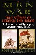 Men at War True Stories of Heroism & Honor