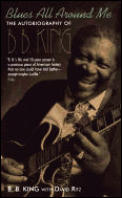 Blues All Around Me The Autobiography of B B King