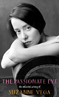 The Passionate Eye: The Collected Writing of Suzanne Vega