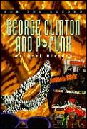 George Clinton & P Funk An Oral History