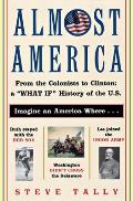 Almost America From the Colonists to Clinton A What If History of the U S