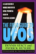 The Field Guide to UFOs: A Classification of Various Unidentified Aerial Phenomena Based on Eyewitness Accounts