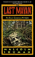 Last Mayan An Alan Graham Mystery