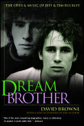 Dream Brother The Lives & Music of Jeff & Tim Buckley
