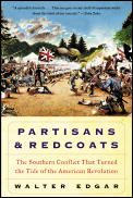 Partisans and Redcoats: The Southern Conflict That Turned the Tide of the American Revolution