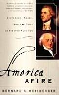 America Afire Jefferson Adams & the First Contested Election