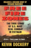 Free Fire Zones The True Story of US Navy SEAL Combat in Vietnam