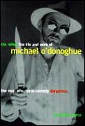 Mr Mike The Life Michael Odonoghue