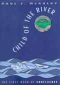 Child Of The River The First Book Of Confluence