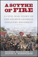 Scythe of Fire A Civil War Story of the Eighth Georgia Infantry Regiment