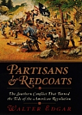 Partisans & Redcoats The Southern Conflict That Turned the Tide of the American Revolution