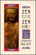 Zen Flesh Zen Bones A Collection Of Zen & Pre Zen Writings