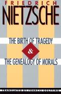 Birth of Tragedy & the Genealogy of Morals