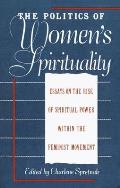 Politics of Womens Spirituality Essays by Founding Mothers of the Movement